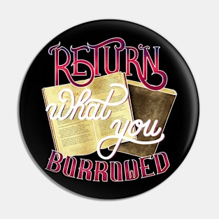 Return what you borrowed Pin