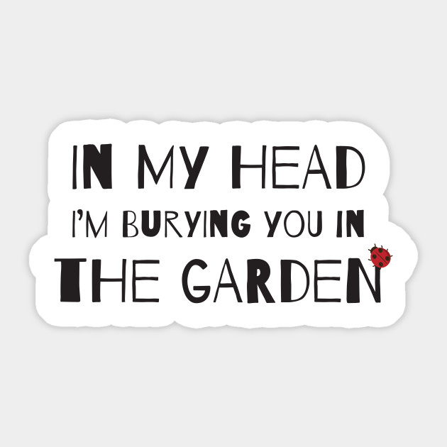 Grumpy Gardener Into The Garden Pegatina Teepublic Mx