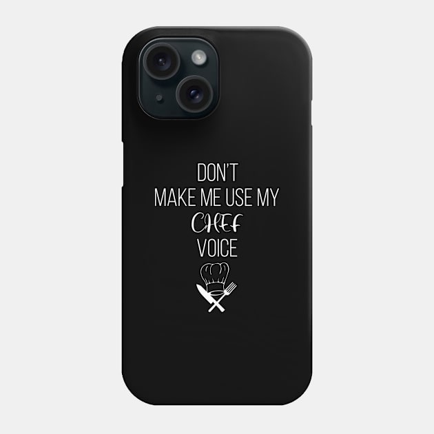 Don't Make Me Use My Chef Voice Phone Case by Saimarts
