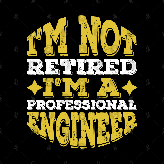 Funny Professional Engineer Retired Gift idea by Lukecarrarts