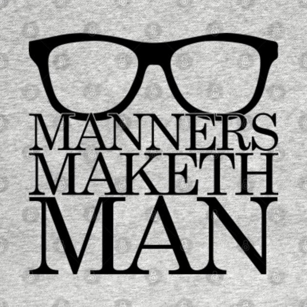 Manners Maketh Man Kingsman T Shirt Teepublic