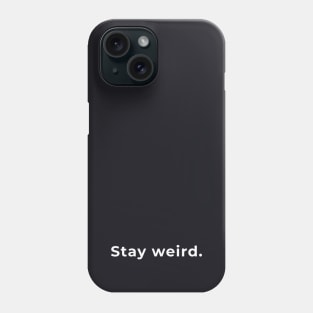 Stay Weird - Typography Phone Case