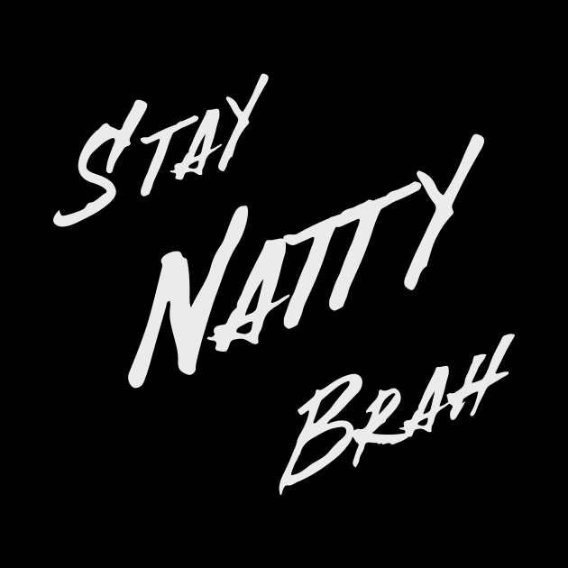 Stay Natty Brah by Yolanda.Kafatos