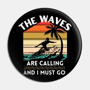 Surfing Surfer Waves Are Calling I Must Go Pin