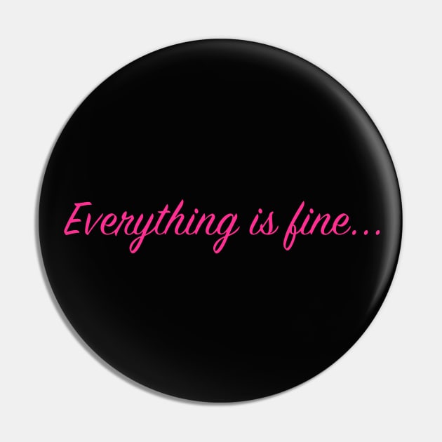 Everything is fine... Pin by Calamity Janes