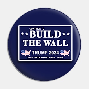 Continue to build the wall 2024 Pin