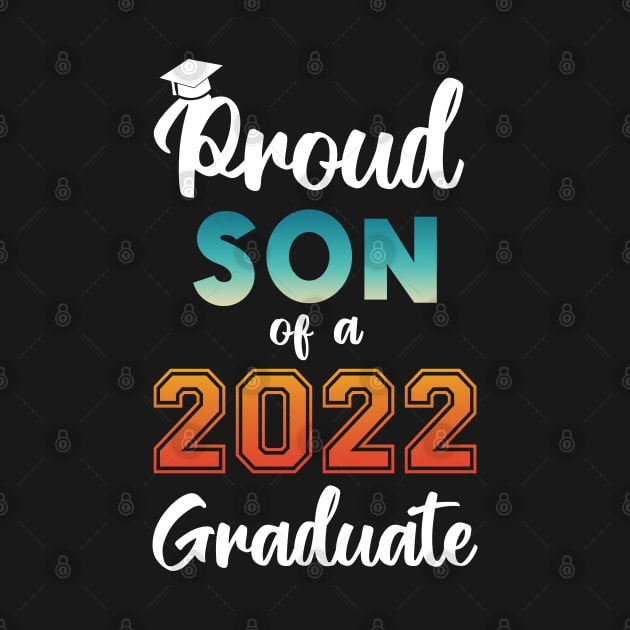 Proud Son of a 2022 Graduate by InfiniTee Design