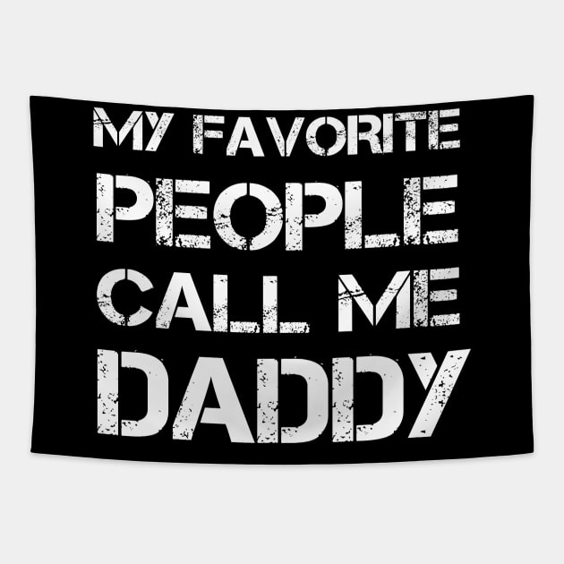 My Favorite People Call Me Daddy Fathers Day Tapestry by  Funny .designs123