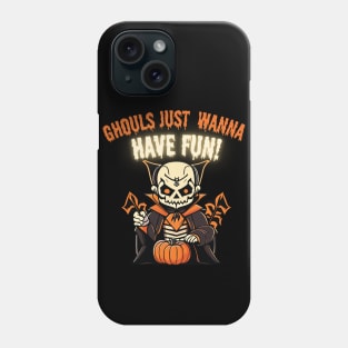 Halloween Ghouls Just Wanna Have Fun - Halloween 2023 Phone Case