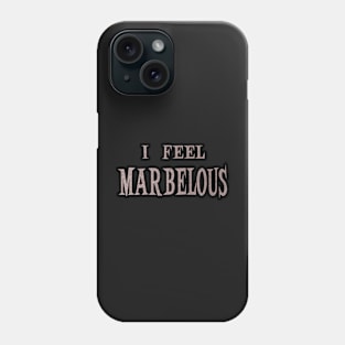 I Feel Marbelous Phone Case