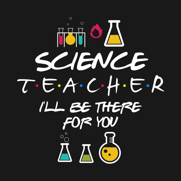 science teacher I be there for you by Koolstudio