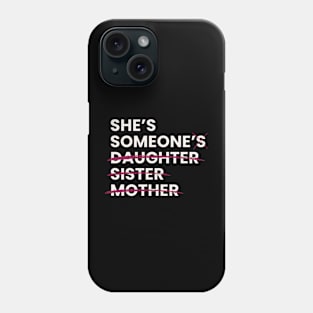 She's Someone Phone Case