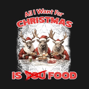 Christmas - All I want For Christmas Is Food T-Shirt