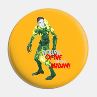 RETURN OF THE LIVING MADAM Pin