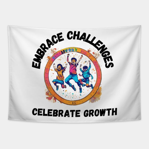 Embrace challenges, celebrate growth Tapestry by Bekadazzledrops