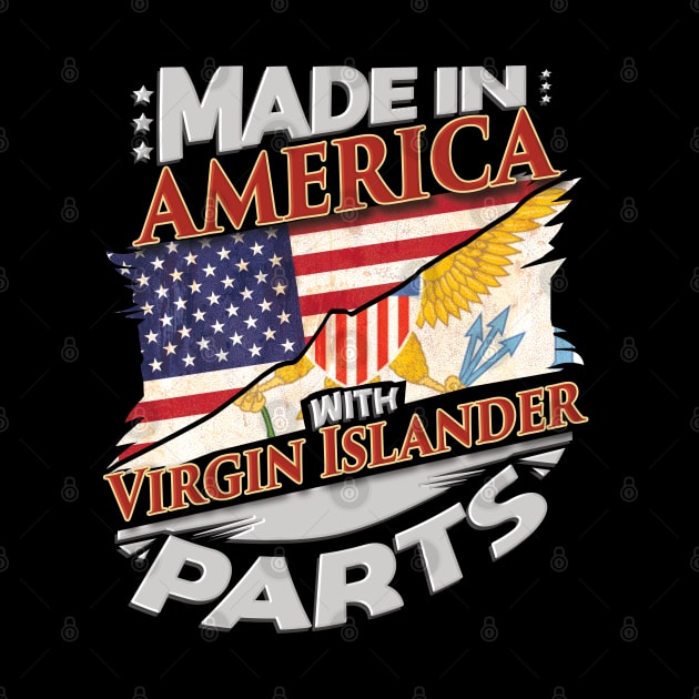 Made In America With Virgin Islander Parts - Gift for Virgin Islander From Virgin Islands by Country Flags