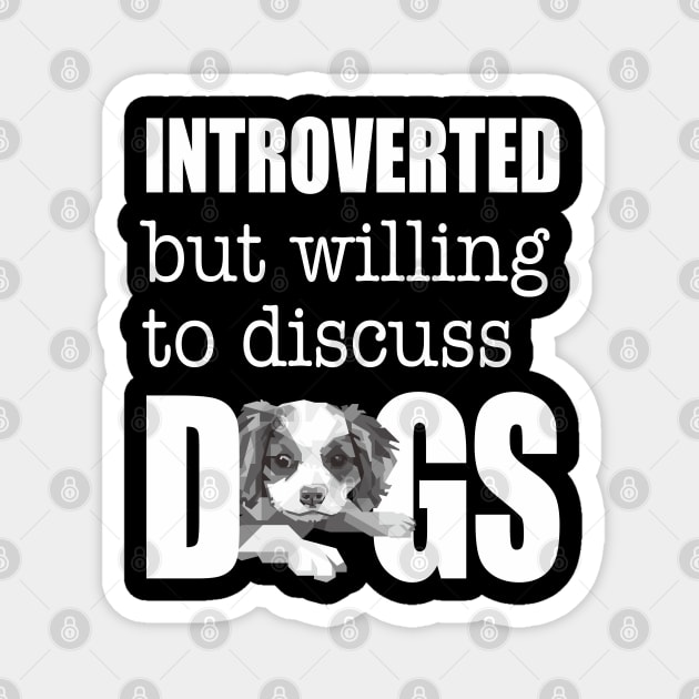 Introverted but willing to discuss dogs Magnet by BAJAJU