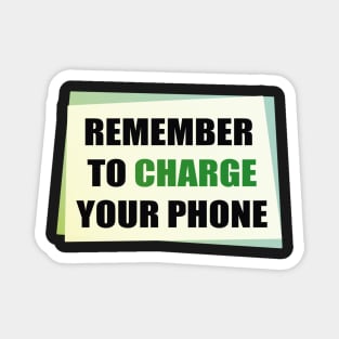 Remember to Charge your Phone Magnet