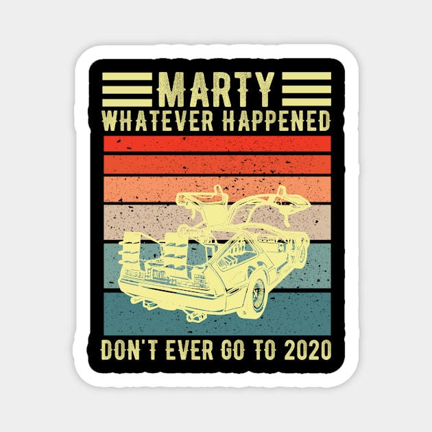 Marty whatever happens don't ever go to 2020 | Back to the Future Magnet by Master_of_shirts