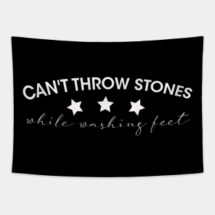 Can't Throw Stones While Washing Feet Tapestry