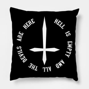 Hell Is Empty And All The Devils Are Here Pillow