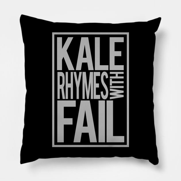 Kale Rhymes With Fail Pillow by PopCultureShirts