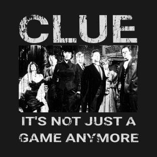 Clue Movie - its not just a game anymore T-Shirt