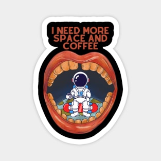 I need more space and coffee Magnet