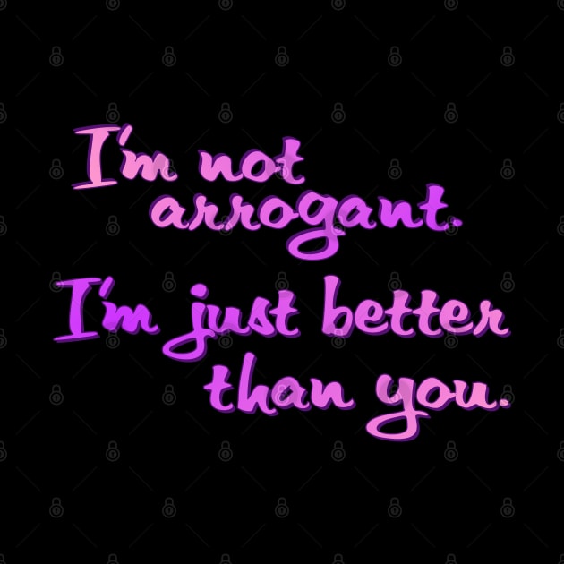 I'm not arrogant by SnarkCentral