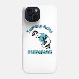 Tummy Ache Survivor Design is Funny Tummy Ache Quote Phone Case