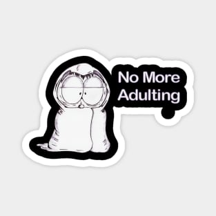 No More Adulting Magnet