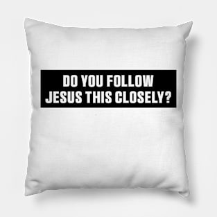 Do You Follow Jesus This Closely Christian? Stickers, Safe Driving Tailgate Stickers Pillow