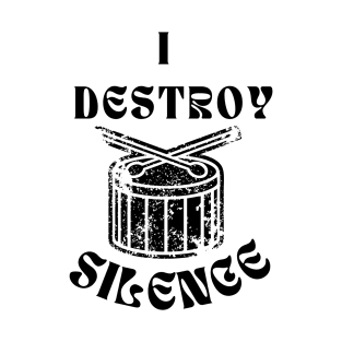 Funny Music Drums I Destroy Silence - For Drummer T-Shirt