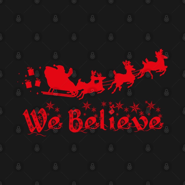 We Believe In Santa Claus Father Christmas Family Holiday by pipsmerch