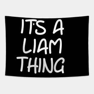 IT'S A LIAM THING Funny Birthday Men Name Gift Idea Tapestry