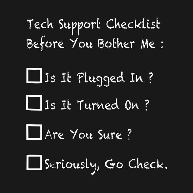 tech support checklist before you bother me computer by erbedingsanchez