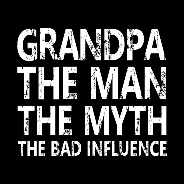 GRANDPA THE MAN THE MYTH THE BAD INFLUENCE by HelloShop88