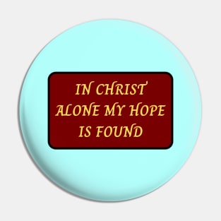 In Christ Alone Christian Pin