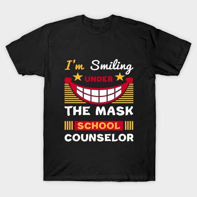 Discover Smiling Under The Mask School Counselor quote - School Counselor - T-Shirt