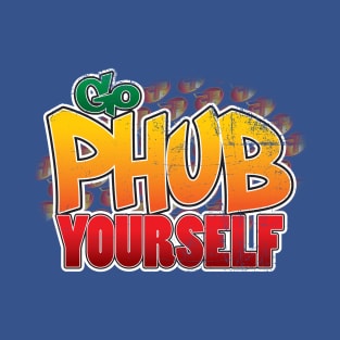 Go Phub Yourself! T-Shirt