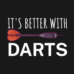 Its better with Darts T-Shirt