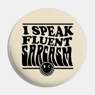 I speak fluent sarcasm Pin