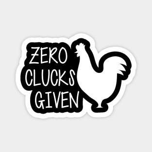 Zero Clucks Given Magnet