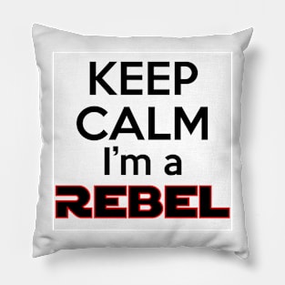 Keep Calm I'm a Rebel Pillow