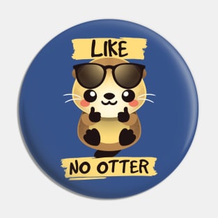 Like no otter Pin