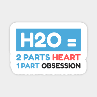 H2O= 2 Parts Heart 1 Part Obsession Swimmer Sport Magnet