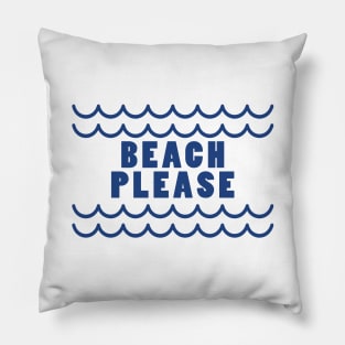 Beach please Pillow