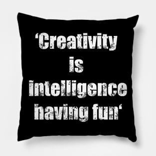 Creativity is intelligence having fun quote - vintage white typography Pillow