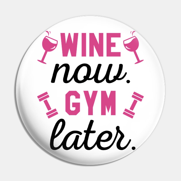 Wine Now Gym Later Pin by CreativeJourney