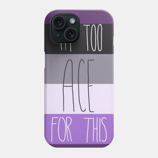 I'm Too Ace For This Phone Case